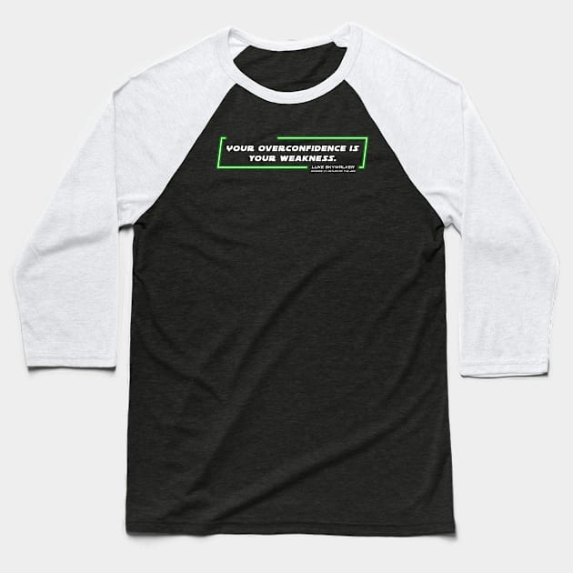 EP6 - LSW - Weakness - Quote Baseball T-Shirt by LordVader693